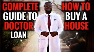 The Complete Physician's Home Loan Guide!
