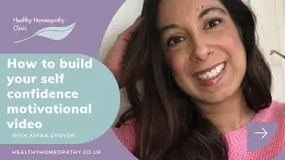 How to build your self confidence - motivational video  | Healthy Homeopathy