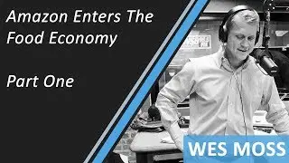 Amazon Enters The Food Economy: Part One