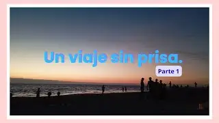 Un viaje tranquilo a Puerto Vallarta | viaje, mar y momentos simples. Parte 1
