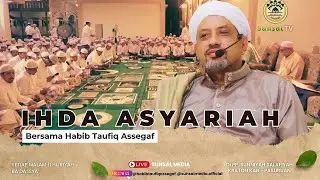 🔴[LIVE] IHDA ASYARIYAH | | Habib Taufiq Assegaf