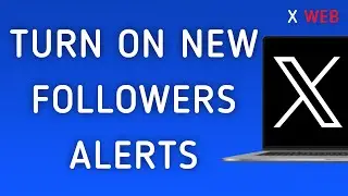 How To Turn On New Followers Notifications On X (Twitter) Web On PC (New Update)