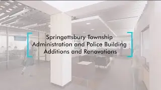 Springettsbury Township Administration and Police Building Additions and Renovations Design Overview