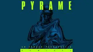 OUT NOW - Pyrame - So Sprach Psychedelia Remixes EP