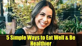 5 Simple Ways to Eat Well & Be Healthier | Mindful Eating Tips for Stressful Times