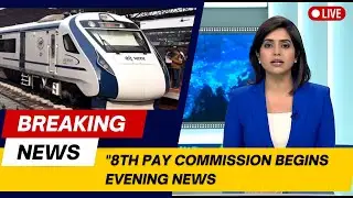 New Pay Commission Update | India-Australia Trade Boost | Vande Bharat Sleeper Launch | Top News