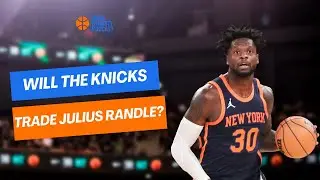 Dunk Dynasty Podcast | Will The New York Knicks Trade Julius Randle?