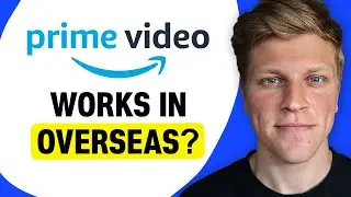 Will Amazon Prime Video Work Overseas?