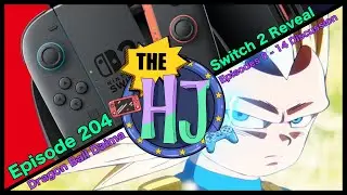 Switch 2 Reveal Woes & DB Daima ep. 8 - 14 Discussion | The HAC/JAC Show (Episode 204)