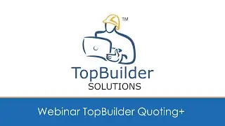 PARTNER WEBINAR: AN INTRODUCTION TO TOPBUILDER QUOTING+