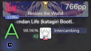 [9⭐Live] Intercambing | katagiri - Sendan Life [Restore the World] 98.96% {#2 766pp 1❌} - osu!