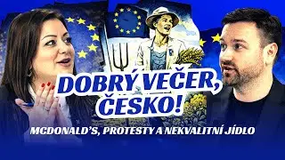 Máme zaútočit na McDonald´s? 🍔A proč je hnůj v ulicích Bruselu? 🚜 Dobrý večer, Česko! 🇨🇿 E04
