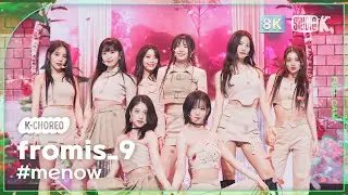 [K-Choreo 8k] 프로미스나인 '#menow' (fromis_9 Choreography) l @MusicBank 230616