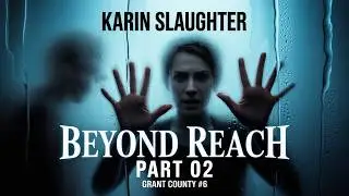 🩸 BEYOND REACH (PART 2) - NETWORK OF EVIL | Karin Slaughter | AUDIOBOOK