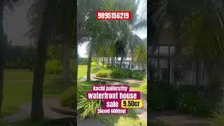 kochi waterfront house 26cent 6000sqt 9.50cr 9895156219