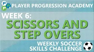 PPA Soccer Skills Challenge: Week 6 | Scissors and Step Overs