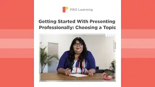 Getting Started With Presenting Professionally: Choosing a Topic