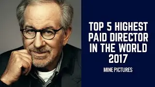Top 5 Highest Paid Director in the World | MinePictures