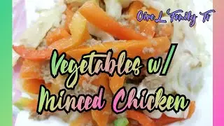 VEGETABLES WITH MINCED CHICKEN || Nheng's Kitchen