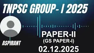 TNPSC | GROUP-I MAINS 2025 | PAPER-II ( GS PAPER-I ) | ORIGINAL QUESTIONS | MEMORY BASED