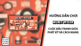 HƯỚNG DẪN BOARD GAME SECRET HITLER- CUỘC ĐẤU TRANH GIỮA PHÁT XÍT VÀ CÁCH MẠNG