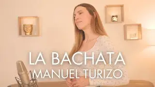 LA BACHATA ( FRENCH VERSION ) MANUEL TURIZO ( SARA'H COVER )