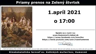 Farnosť  sv. košických mučeníkov - 1.4.2021 (17:00 hod.) - Zelený štvrtok