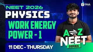 Work Energy Power &ndash; 1 | NEET Physics 2026 Live Class | A to Z Series | DNA Learning