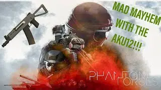 Phantom Forces - MAD MAYHEM WITH THE AKU12!!! - Roblox