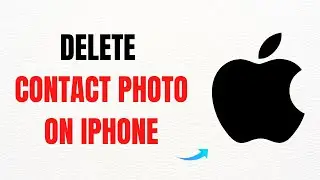 How to Delete Contact Photo on iPhone &ndash; Full Guide