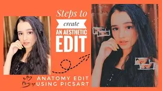 PicsArt Editing Tutorial |  Aesthetic Anatomy Edit | Tabiya Ekram