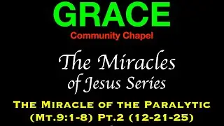 The Miracle of the Paralytic Pt 2  (12-21-25)