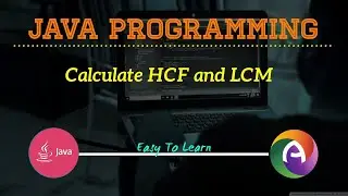 JAVA Program To Calculate HCF LCM of Two Numbers