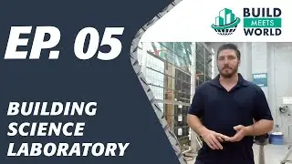 Building Science Laboratory | Build Meets World (EP. 05)