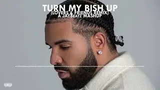 Drake & 21 Savage - Turn My Bish Up (A JAYBeatz Mashup) #HVLM