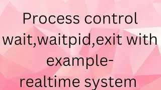 Process control (exit,wait,waitpid,exec)