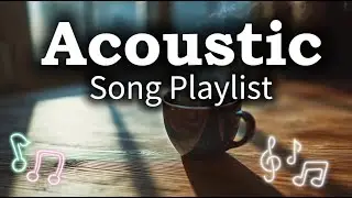 Chill Acoustic Love Songs for Work & Study Vol 【988】