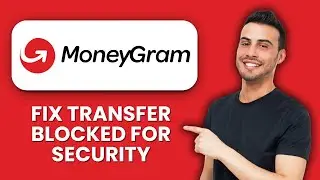 MoneyGram Transfer Blocked for Security &mdash; Fix 📱 Quickly Unblock Transfers & Complete Payments