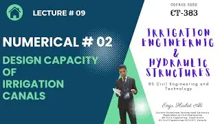 Lecture 9 - Second Numerical Problem based on Design Capacity of Irrigation Canal