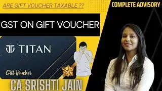 IS GST APPLICABLE ON GIFT VOUCHER | CASE STUDY | GIFT | GST | COMPLETE ADVISORY