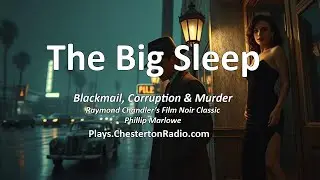 The Big Sleep | BBC Radio Drama | Raymond Chandler&rsquo;s Hardboiled Noir Classic