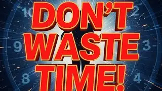 Don&rsquo;t Waste Another Second: Take Action Today