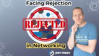 Facing Rejection in Networking: Turning 