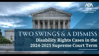 Two Swings and a Dismiss: Disability Rights Cases in the U.S. Supreme Court&rsquo;s 2024-2025 Term
