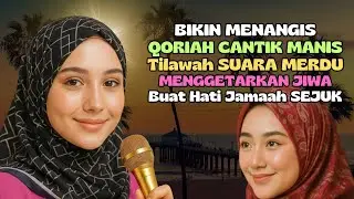 QARIAH CANTIK SUARA SYAHDU BIKIN MENANGIS‼️ Tilawah Qur’an Penuh Penghayatan Menyentuh Relung Kalbu