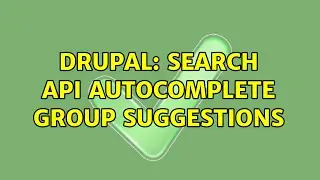 Drupal: Search API autocomplete group suggestions