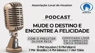 Podcast 17 - Mude o destino e encontre a felicidade - SNI Houston  - SNIHouston