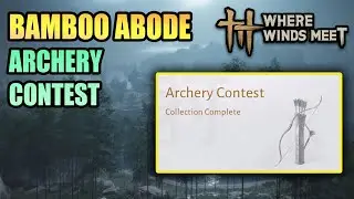 Archery Contest Bamboo Abode 100% Exploration WHERE WINDS MEET
