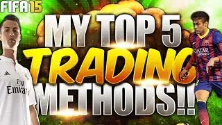 FIFA 15 : MY TOP 5 TRADING METHODS!! MAY EDITION!!