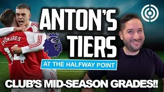 MID-SEASON GRADES FOR ALL 20 PREMIER LEAGUE CLUBS!! ARSENAL THE DUX? Anton's Tiers Matchweek 20